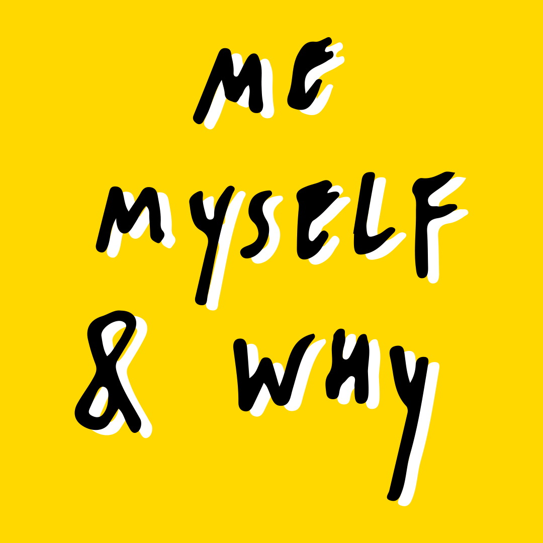 Me Myself & Why