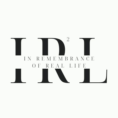 In Remembrance of Real Life