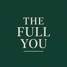 The Full You