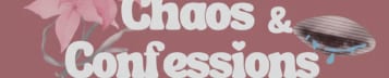 Chaos & Confessions