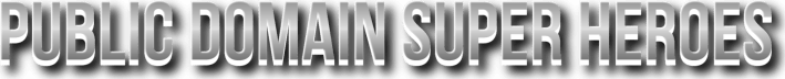 Public Domain Super Heroes Newsletter!