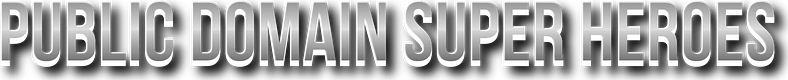 Public Domain Super Heroes Newsletter!