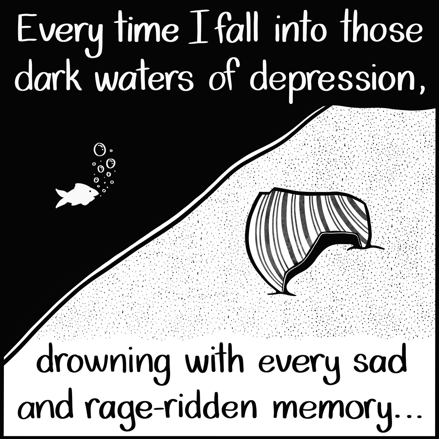 Caption: Every time I fall into those dark waters of depression, drowning with every sad and rage-ridden memory... Image: A closer look at the ocean floor, a broken seashell in the foreground and a fish in the background.