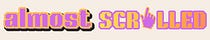 almost scrolled