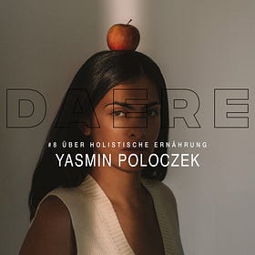 WOMEN WHO DAERE #8 | ÜBER HOLISTISCHE ERNÄHRUNG MIT YASMIN POLOCZEK