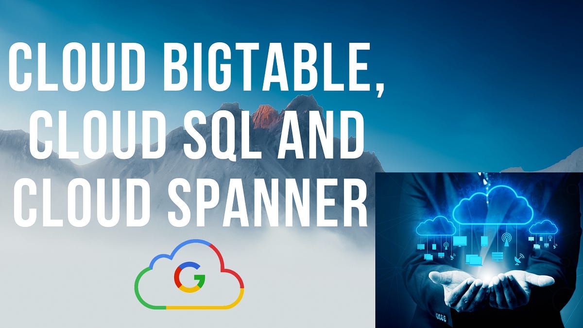 Cloud BigTable, Cloud SQL and Cloud Spanner: Google Cloud and its  Intricacies V5(Cloud Storage) | by Shola Slick Akinrolie | Shades of Cloud  | Medium