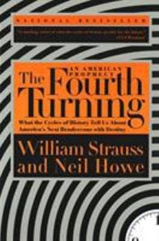 Paperback The Fourth Turning: What the Cycles of History Tell Us about America's Next Rendezvous with Destiny Book