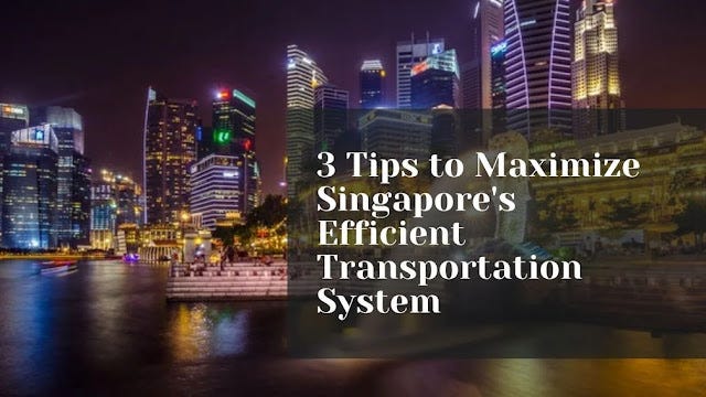 Singapore Tips to maximize Singapore's transportation