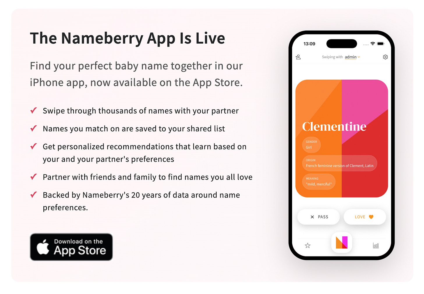 An advert for the Nameberry App, which is available for iPhone. The advert has a pink background and an image of a phone screen on the right, displaying the app and the name Clementine. To the left is a list of features of the app which read "swipe through thousands of names with you partner; Get personalized recommendations based on you are your partner's preference; Partner with friends and family to find names you like; Backed by Nameberry's 20 years of data about name preferences