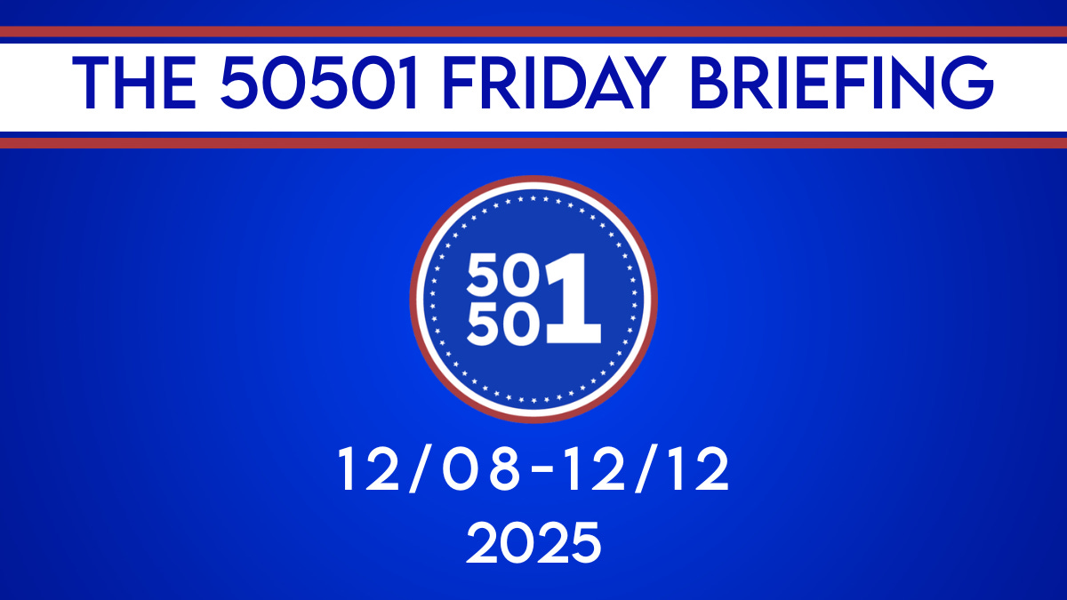 Blue banner graphic for The 50501 Friday Briefing, showing the 50501 circular logo and the date range 12/08–12/12, 2025 for this week’s pro-democracy news recap. Blue banner graphic for The 50501 Friday Briefing, showing the 50501 circular logo and the date range 12/08–12/12, 2025 for this week’s pro-democracy news recap.
