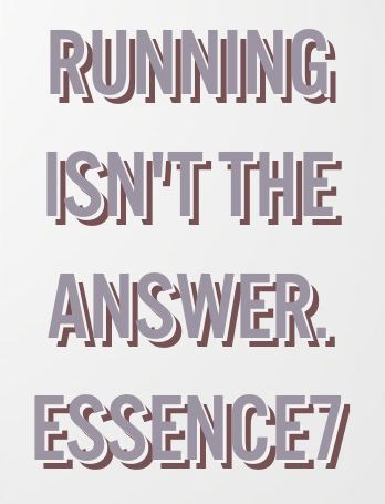 running isn't the answer.