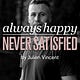 Always Happy, Never Satisfied
