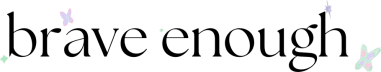 brave enough