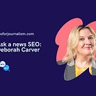 Ask a News SEO: Deborah Carver