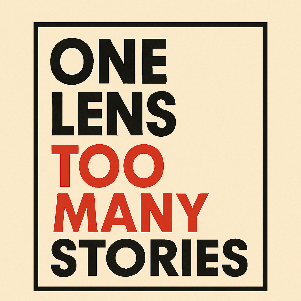 One Lens, Too Many Stories