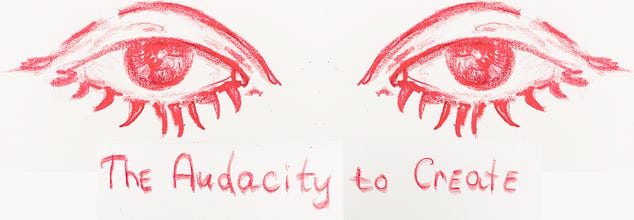 The Audacity to Create 