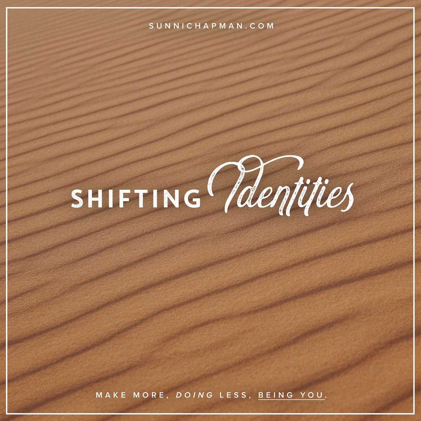 Sandy background and text: Shifting Identities
