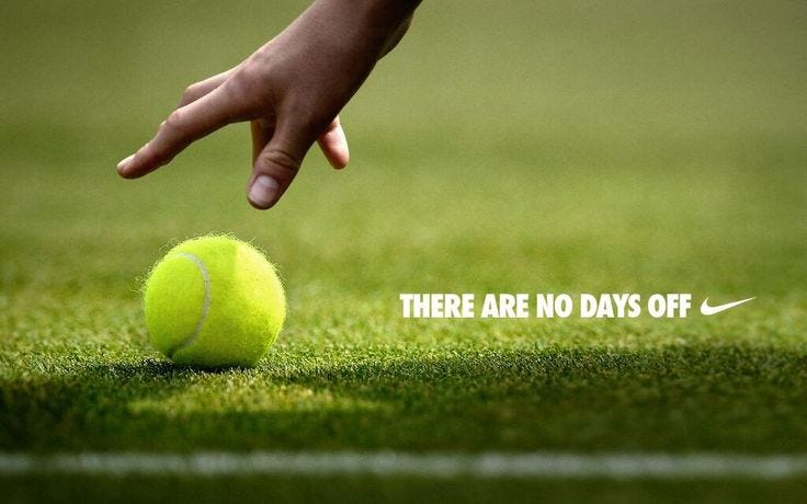Nike Tennis - There are no days off.