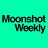 Moonshot Weekly