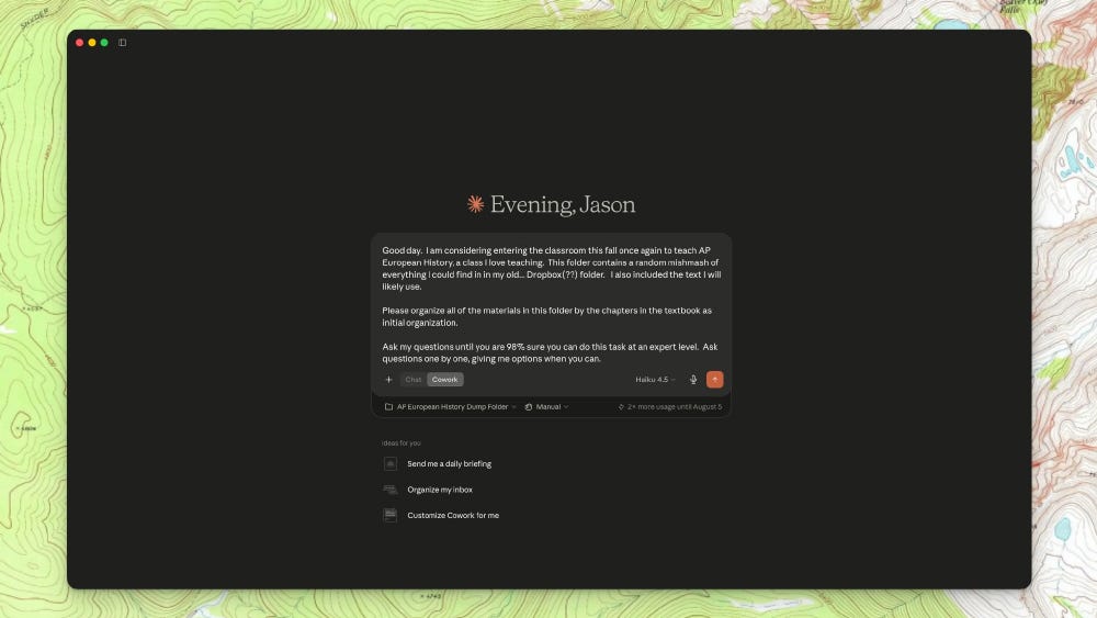 The Claude Cowork opening screen, headed “Evening, Jason,” with the AP European History prompt typed into the message box. The model selector reads “Haiku 4.5” and the working folder is labeled “AP European History Dump Folder.” Display full-width. The Claude Cowork opening screen, headed “Evening, Jason,” with the AP European History prompt typed into the message box. The model selector reads “Haiku 4.5” and the working folder is labeled “AP European History Dump Folder.” Display full-width.