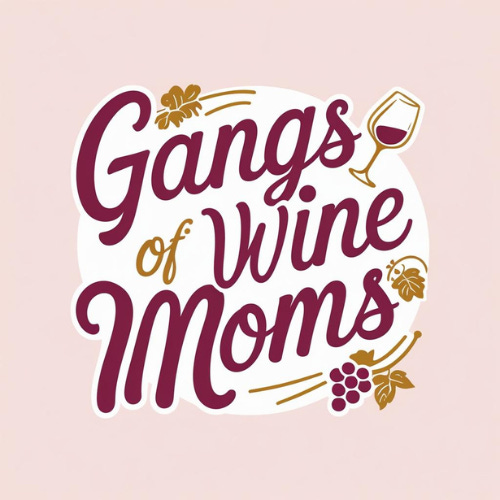 Gangs of Wine Moms