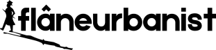 flâneurbanist