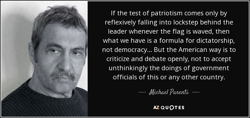 Michael Parenti quote: If the test of patriotism comes only by reflexively  falling...