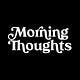 MORNING THOUGHTS®