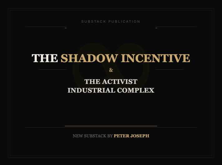 The Shadow Incentive - Peter Joseph: Substack