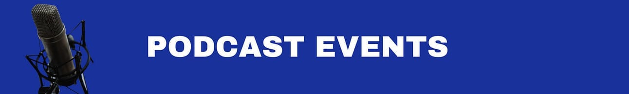 PODCAST EVENTS PODCAST EVENTS