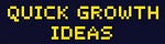 Quick Growth Ideas