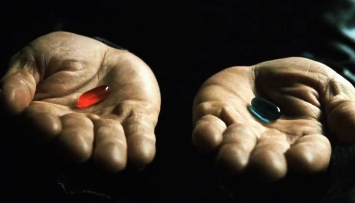 The red or the blue pill?