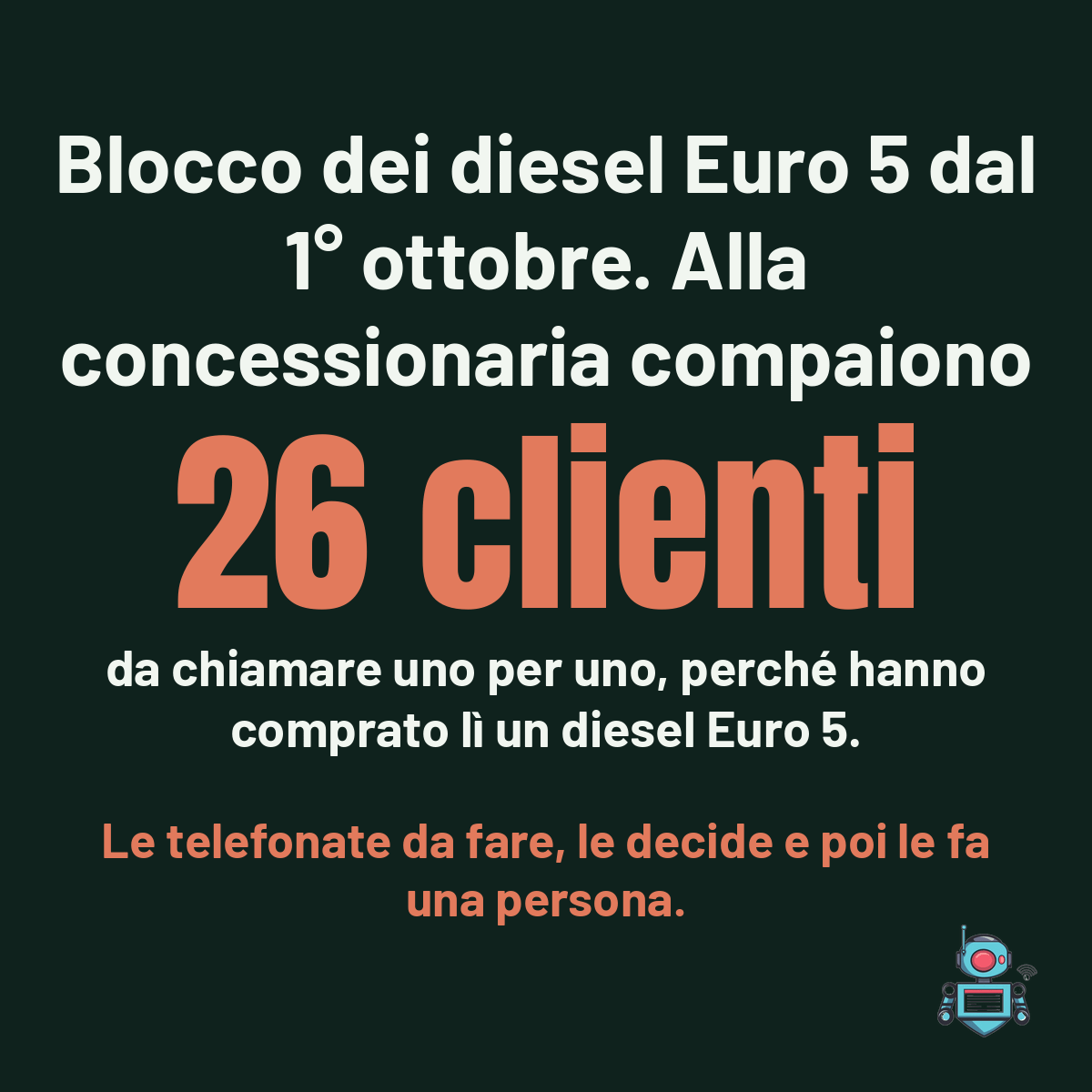 Numero grande 26 clienti da chiamare uno per uno dopo il blocco dei diesel Euro 5, la telefonata la fa una persona