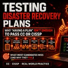 Testing Disaster Recovery Plans: Why “Having a Plan” Isn’t Enough to Pass CC or CISSP