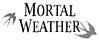 MORTAL WEATHER