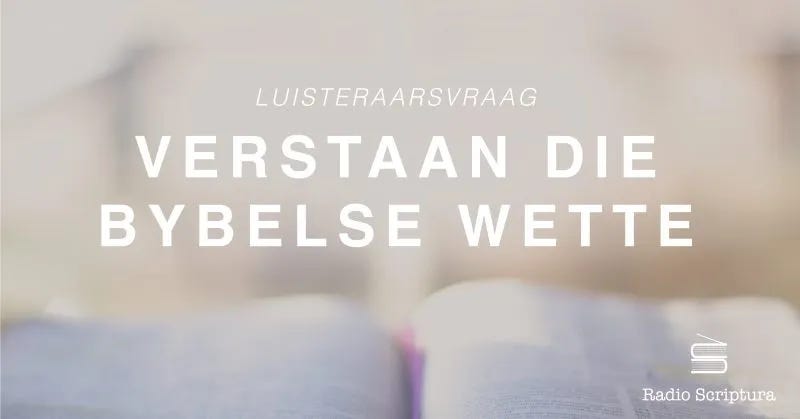 Luisteraarsvraag: Verstaan die Bybelse wette