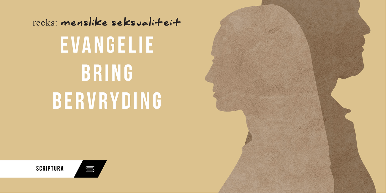 Menslike Seksualiteit: Verlossing – die evangelie bring bevryding