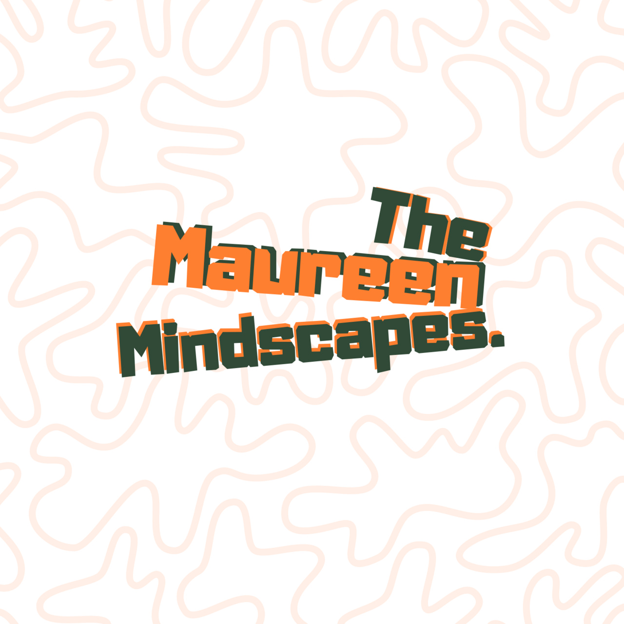 The Maureen Mindscapes