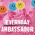 Everyday Ambassador