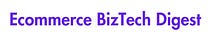 Ecommerce BizTech Digest