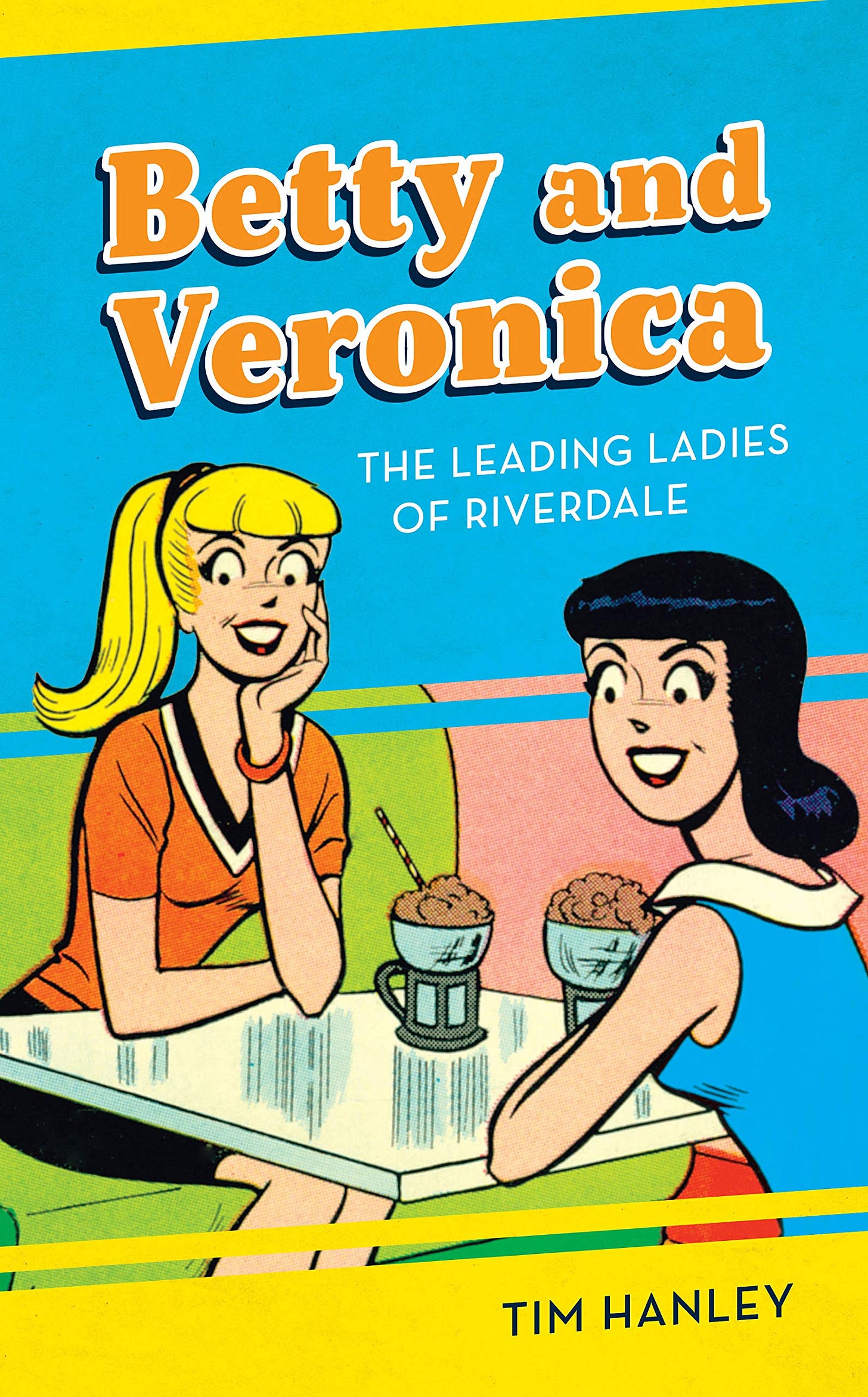 Betty and Veronica: The Leading Ladies of Riverdale : Hanley, Tim:  Amazon.es: Libros