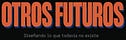 Otros Futuros