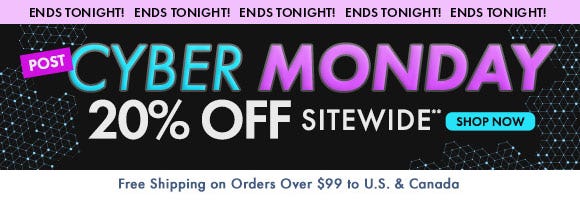 Post Cyber Monday: 20% Off Sitewide**