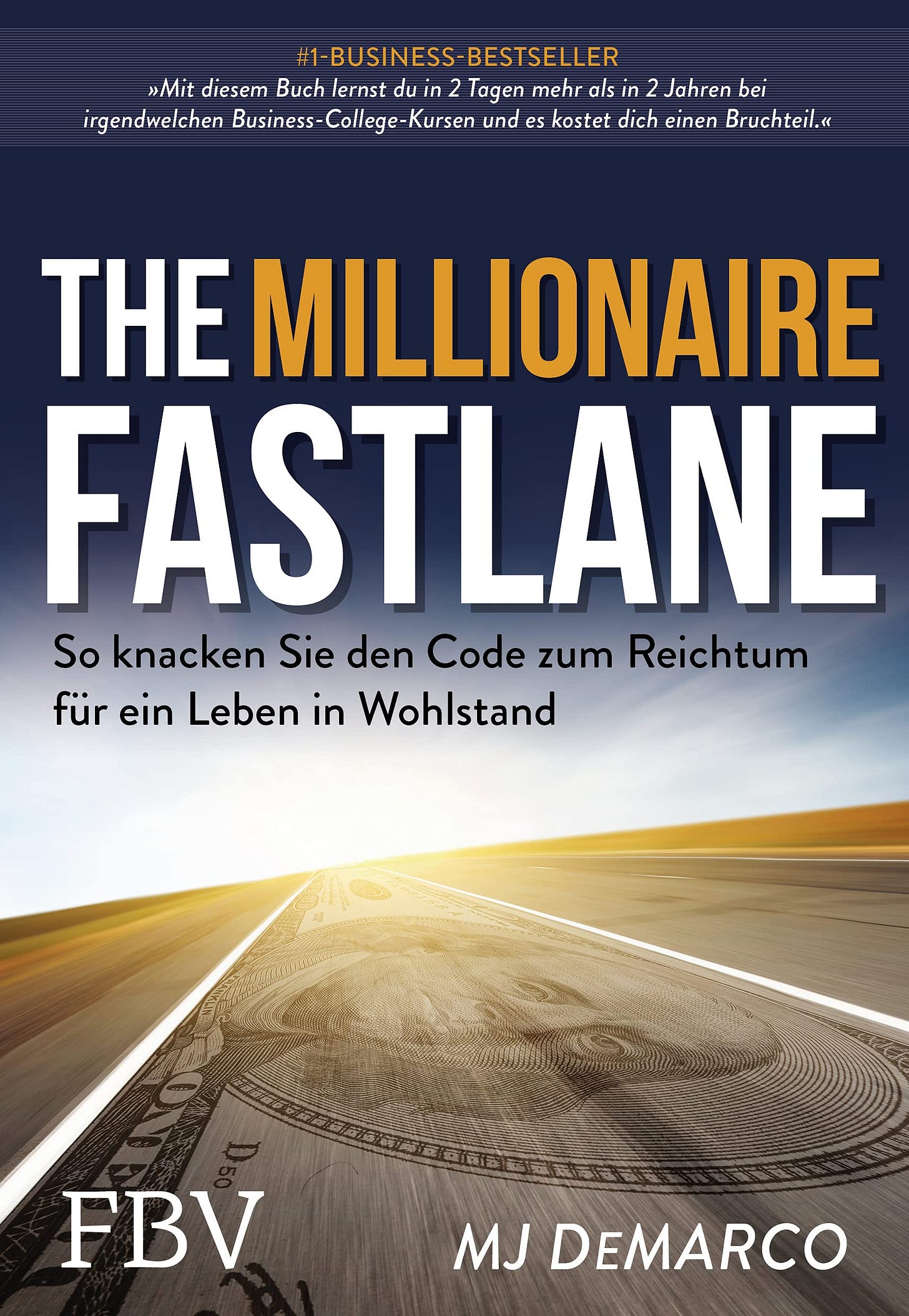 The Millionaire Fastlane: So knacken Sie den Code zum Reichtum für ein  Leben in Wohlstand by M.J. DeMarco | Goodreads
