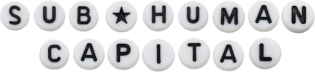 SUB-HUMAN CAPITAL