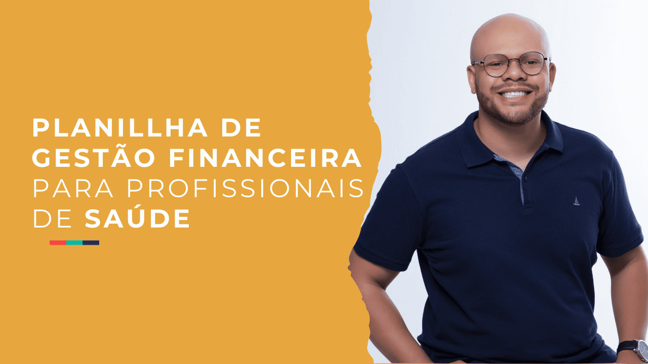 Planillha de gestão financeira para profissionais de saúde (baixe gratuitamente) Planillha de gestão financeira para profissionais de saúde (baixe gratuitamente)
