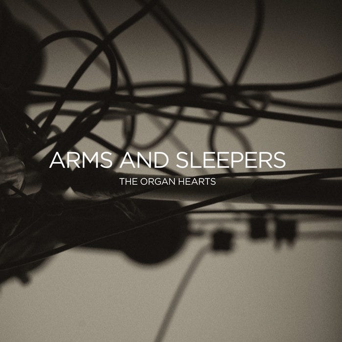THE ORGAN HEARTS | Arms and Sleepers