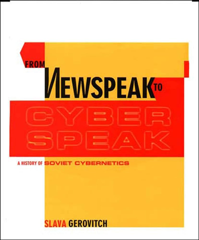 From Newspeak to Cyberspeak: A History... by Gerovitch, Slava