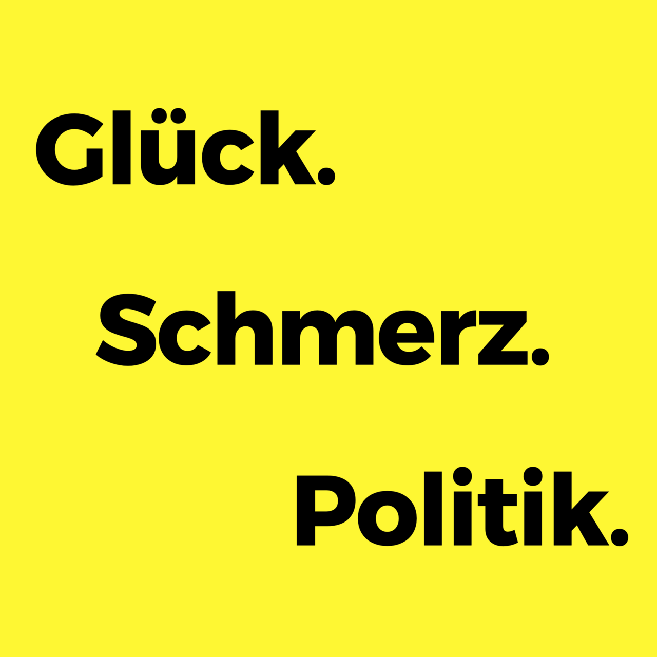 Das Glück, der Schmerz und was das mit Politik zu tun hat