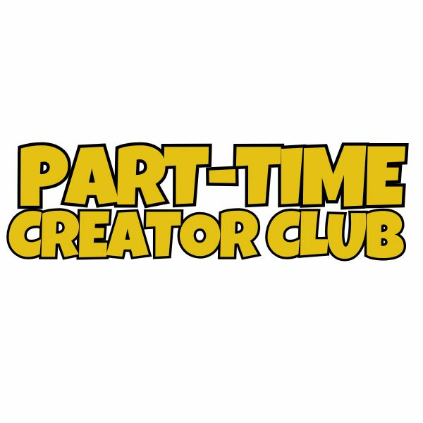 The Part-Time Creator Club